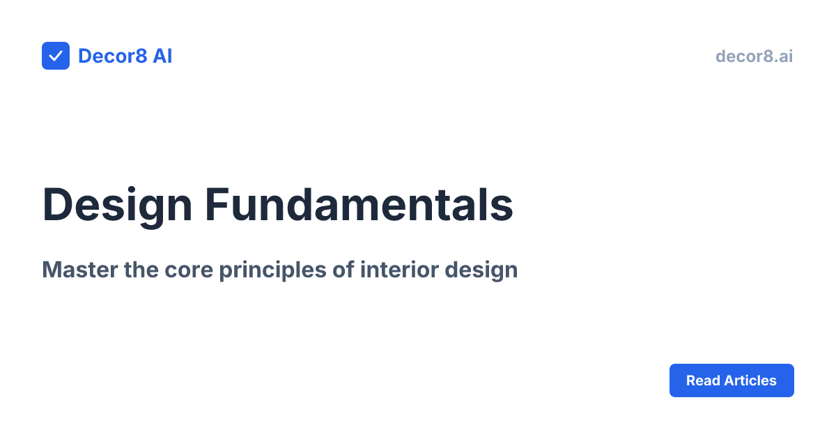 Design Fundamentals | Interior Design Guide | Decor8 AI | Decor8 AI