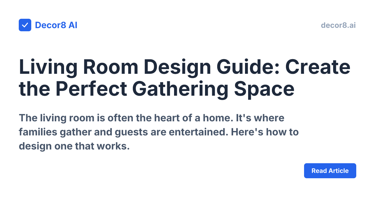 Living Room Design Guide: Create the Perfect Gathering Space | Decor8 AI