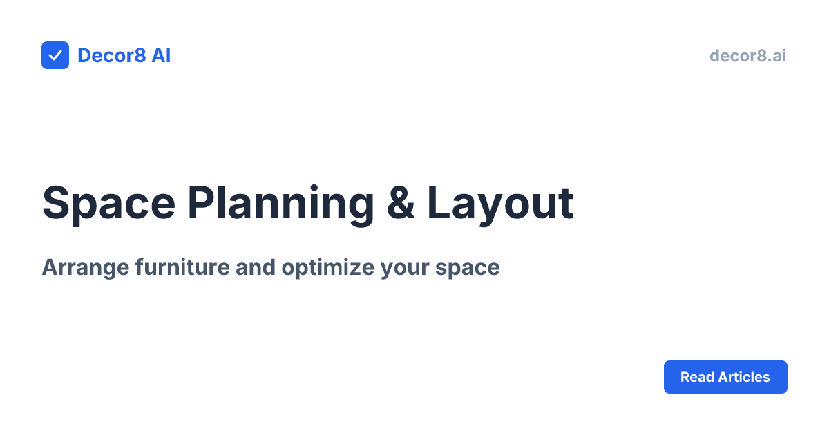 Space Planning & Layout | Interior Design Guide | Decor8 AI | Decor8 AI
