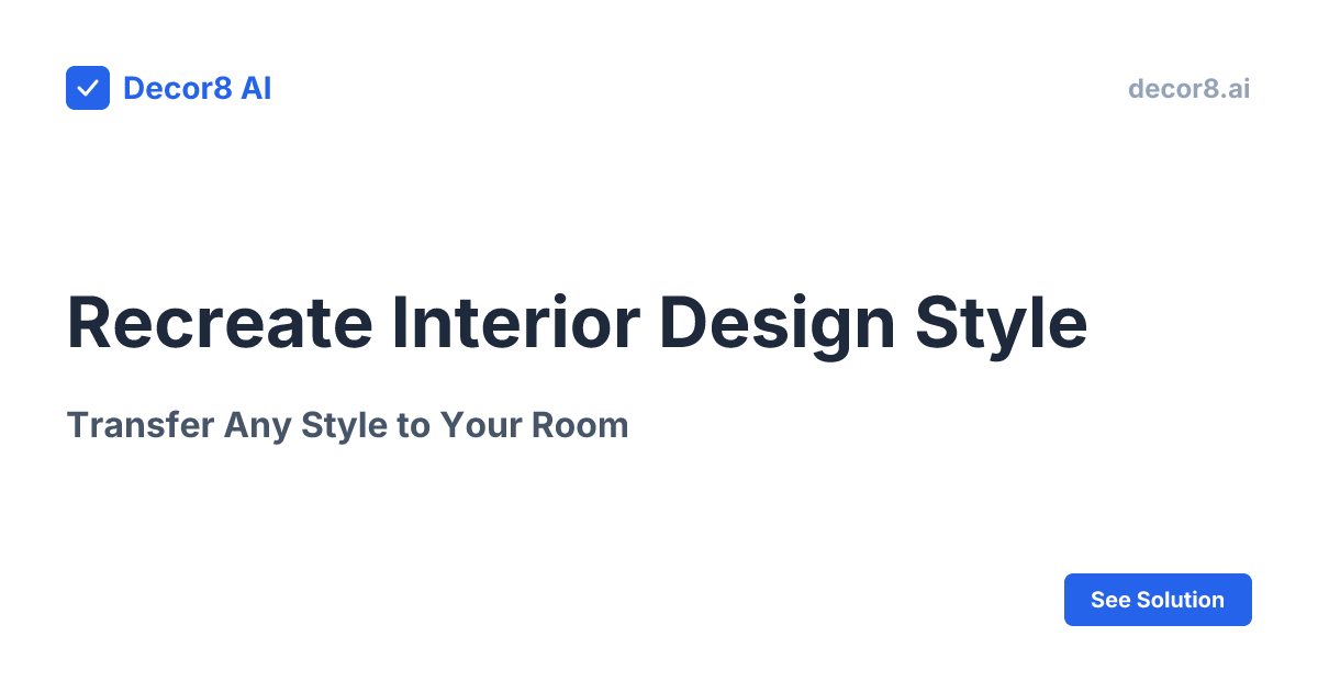 Recreate Interior Design Styles | Style Transfer | Decor8 AI | Decor8 AI
