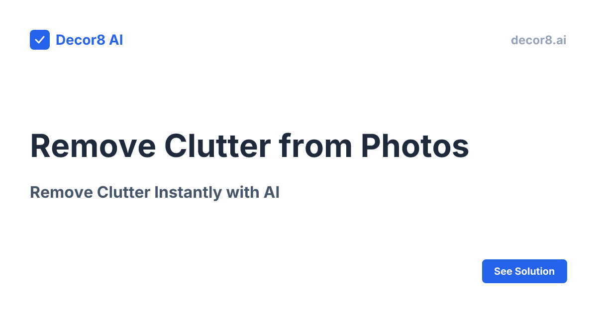 Remove Clutter from Real Estate Photos | AI Object Removal | Decor8 AI ...